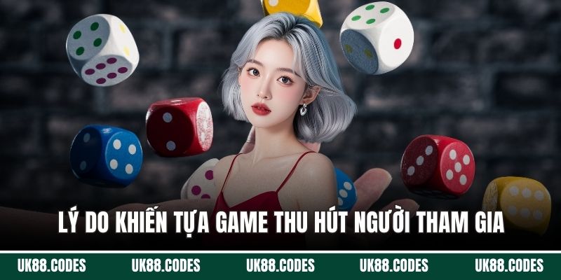 Lý do khiến tựa game thu hút người tham gia