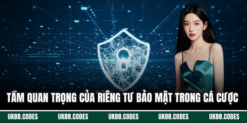 Tầm quan trọng của Riêng tư bảo mật trong cá cược online