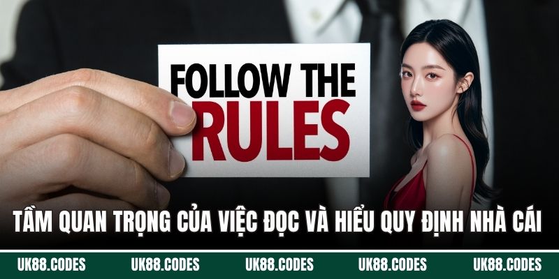 Tầm quan trọng của việc đọc và hiểu quy định nhà cái